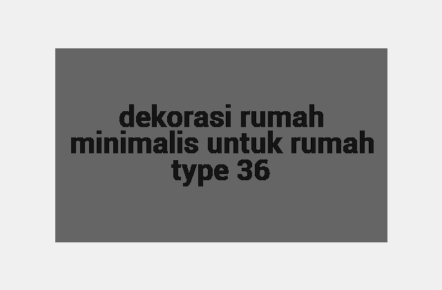 dekorasi rumah minimalis untuk rumah type 36
