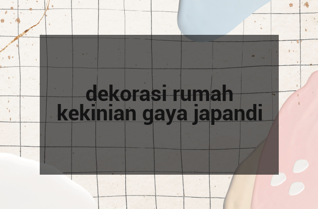 dekorasi rumah kekinian gaya japandi