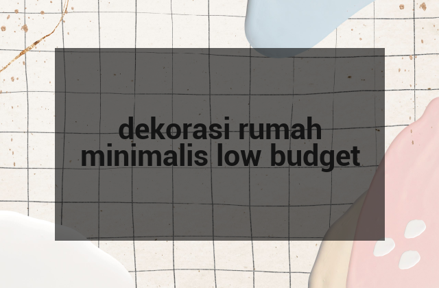 dekorasi rumah minimalis low budget